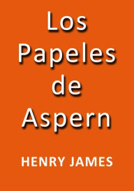 Title: Los papeles de Aspern, Author: Henry James