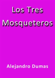 Title: Los tres mosqueteros, Author: Alejandro Dumas