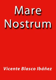 Title: Mare Nostrum, Author: Vicente Blasco Ibáñez