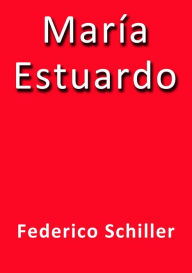 Title: Maria Estuardo, Author: Federico Schiller