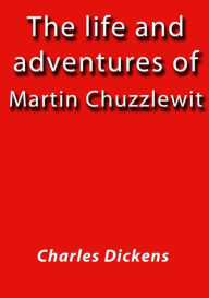 Title: The life and adventures of Martin chuzzlewit, Author: Charles Dickens