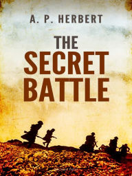 Title: The Secret Battle, Author: A. P. Herbert