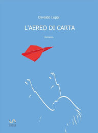 Title: L'aereo di carta, Author: Osvaldo Luppi