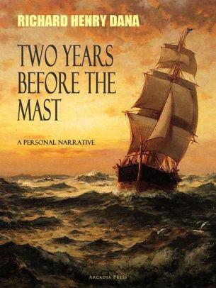 Two Years Before the Mast; A Personal Narrative by Richard Henry Dana |  NOOK Book (eBook) | Barnes & Noble®