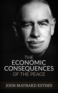 Title: The Economic Consequences of the Peace, Author: John Maynard Keynes