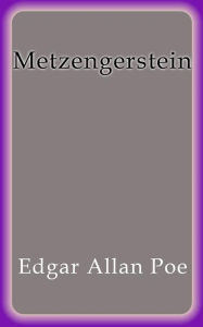 Title: Metzengerstein, Author: Edgar Allan Poe