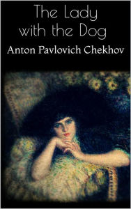 Title: The Lady with the Dog, Author: Anton Chekhov