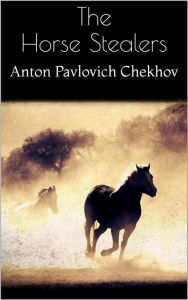 Title: The Horse Stealers, Author: Anton Chekhov