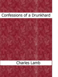 Title: Confessions of a Drunkhard, Author: Charles Lamb
