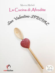 Title: La Cucina di Afrodite - San Valentino Special, Author: Monica Micheli