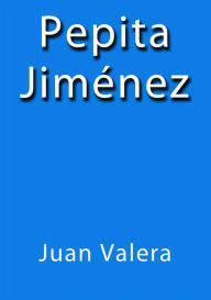 Title: Pepita Jimenez, Author: Juan Valera