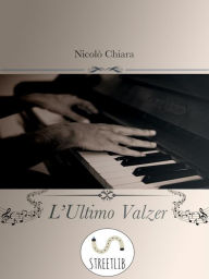 Title: L'Ultimo Valzer, Author: Nicolò Chiara