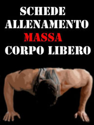 Title: Schede Allenamento Massa a Corpo libero, Author: Muscle Trainer