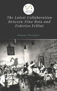 Title: The Latest Collaboration Between Nino Rota and Federico Fellini, Author: Simone Perugini