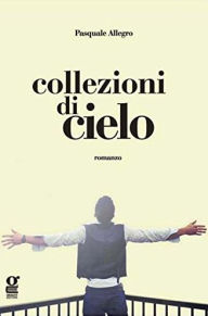 Title: Collezioni di cielo, Author: Pasquale Allegro