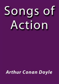 Title: Songs of action, Author: Arthur Conan Doyle