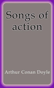 Title: Songs of action, Author: Arthur Conan Doyle