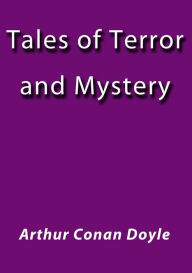 Title: Tales of terror and mystery, Author: Arthur Conan Doyle