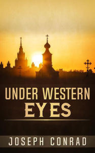 Title: Under Western Eyes, Author: Joseph Conrad