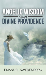 Title: Angelic Wisdom about Divine Providence, Author: Emanuel Swedenborg