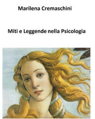 Title: Miti e Leggende nella Psicologia, Author: Marilena Cremaschini
