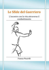 Title: Le Sfide del Guerriero, Author: Franco Piccirilli