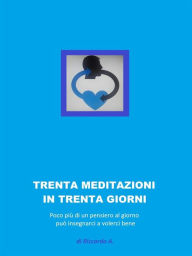 Title: trenta meditazioni per trenta giorni: automiglioramento 24 ore alla volta, Author: Riccardo A.