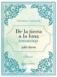 Title: De la Tierra a la Luna, Author: Julio Verne