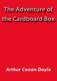 Title: The adventure of the Cardboard box, Author: Arthur Conan Doyle