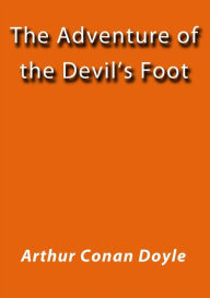 Title: The adventure of the Devil's foot, Author: Arthur Conan Doyle