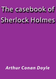 Title: The casebook of Sherlock Holmes, Author: Arthur Conan Doyle