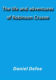 Title: The life and adventures of Robinson Crusoe, Author: Daniel Defoe