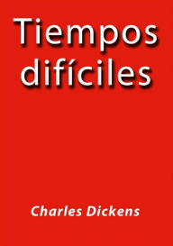 Title: Tiempos dificiles, Author: Charles Dickens