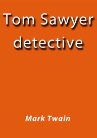 Title: Tom Sawyer detective, Author: Mark Twain