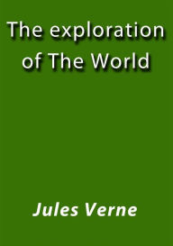 Title: The exploration of the world, Author: Jules Verne