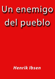 Title: Un enemigo del pueblo, Author: Henrik Ibsen