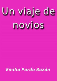 Title: Un viaje de novios, Author: Emilia Pardo Bazán