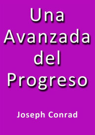 Title: Una avanzada del progreso, Author: Joseph Conrad