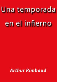 Title: Una temporada en el infierno, Author: Arthur Rimbaud