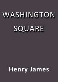 Title: Washington Square, Author: Henry James