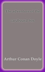 Title: The adventure of the cardboard box, Author: Arthur Conan Doyle