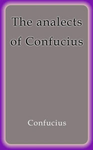 Title: The analects of Confucius, Author: Confucius