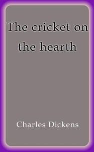 Title: The cricket on the hearth, Author: Charles Dickens