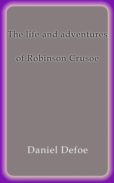 The life and adventures of Robinson Crusoe