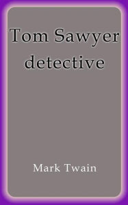 Title: Tom Sawyer detective, Author: Mark Twain