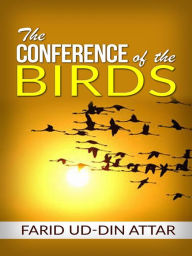 Title: The Conference of the Birds, Author: Farid Ud-din Attar