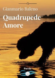 Title: Quadrupede Amore, Author: Gianmario Baleno