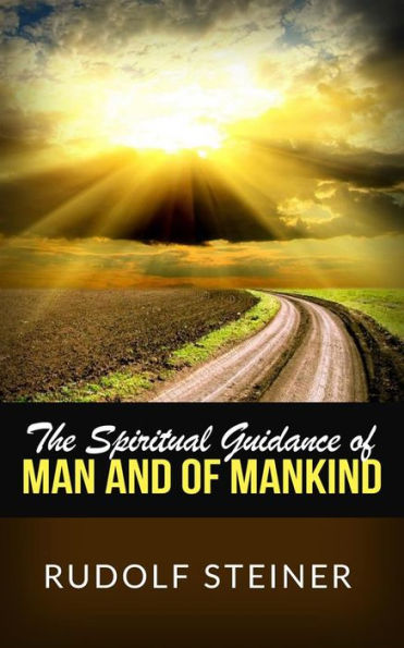 The Spiritual Guidance of Man and of Mankind