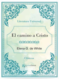 Title: El camino a Cristo, Author: Elena G. De White