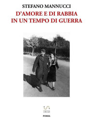 Title: D'amore e di rabbia in un tempo di guerra, Author: Stefano Mannucci